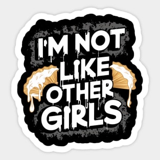 I'm Not Like Other Girls Sticker